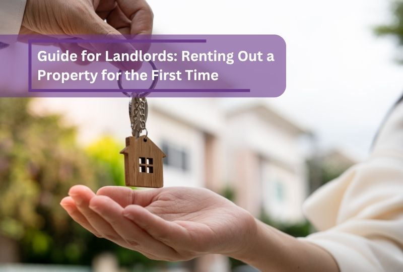 Guide for Landlords: Renting Out a Property for the First Time