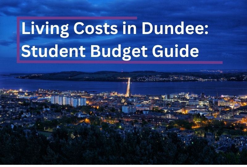 Living Costs in Dundee Student Budget Guide