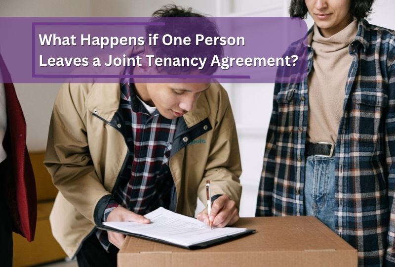 What happens if One Person Leave a Joint Tenancy Agreement